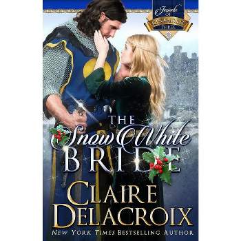 The Snow White Bride - (Jewels of Kinfairlie) by  Claire Delacroix (Paperback)