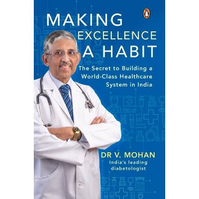 Making Excellence a Habit - by  V Mohan (Hardcover)