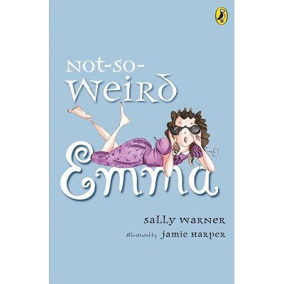 Not-So-Weird Emma - by  Sally Warner (Paperback)