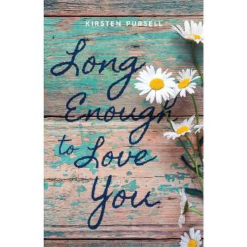 Long Enough to Love You - by  Kirsten Pursell (Paperback)