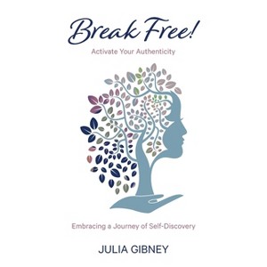 Break Free! - by  Julia Gibney (Paperback) - 1 of 1