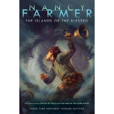 The Islands of the Blessed - (Richard Jackson Books (Atheneum Hardcover)) by  Nancy Farmer (Hardcover)