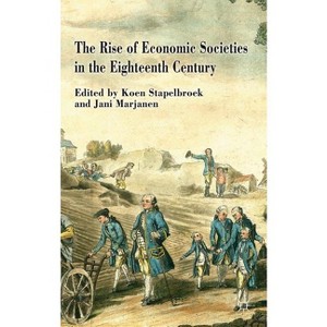 The Rise of Economic Societies in the Eighteenth Century - by  K Stapelbroek & J Marjanen (Hardcover) - 1 of 1