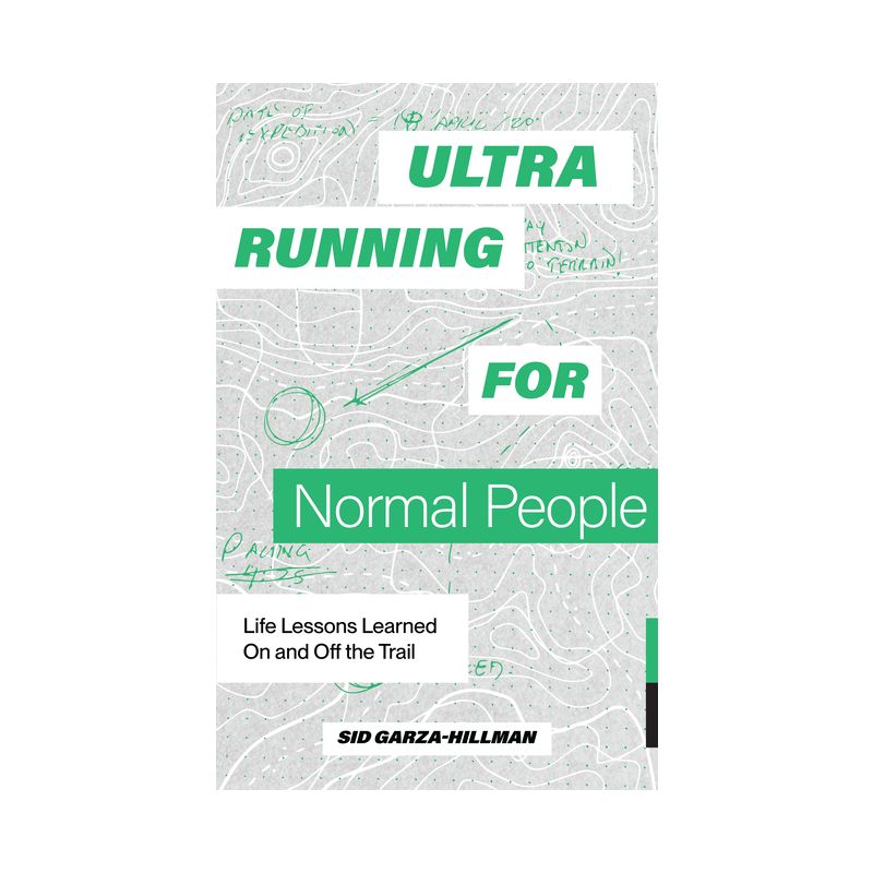 Ultrarunning for Normal People - by  Sid Garza-Hillman (Paperback), 1 of 2
