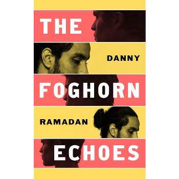 The Foghorn Echoes - by  Danny Ramadan (Hardcover)