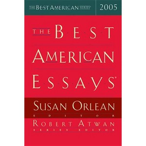 The Best American Essays 2005 - by  Susan Orlean & Robert Atwan (Paperback) - 1 of 1