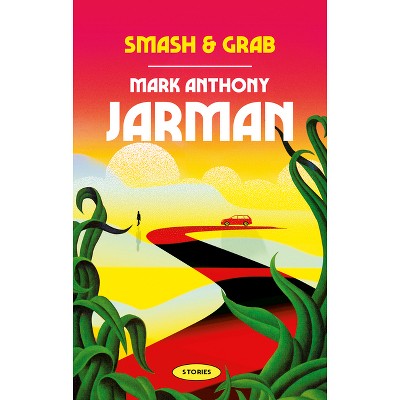 Smash & Grab - by  Mark Anthony Jarman (Paperback)