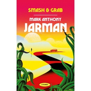 Smash & Grab - by  Mark Anthony Jarman (Paperback) - 1 of 1