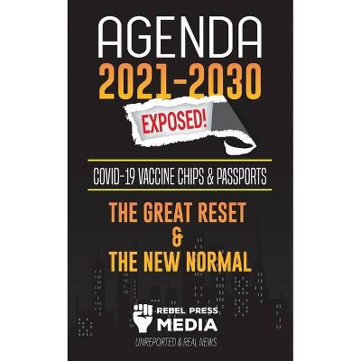 Agenda 2021-2030 Exposed - (Truth Anonymous) by  Rebel Press Media (Paperback)