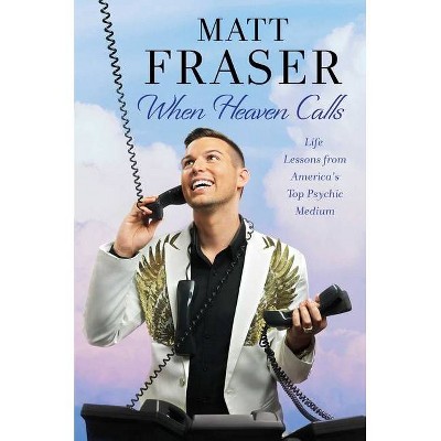 When Heaven Calls - by  Matt Fraser (Hardcover)