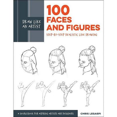 Draw Like an Artist: 100 Faces and Figures - by  Chris Legaspi (Paperback)