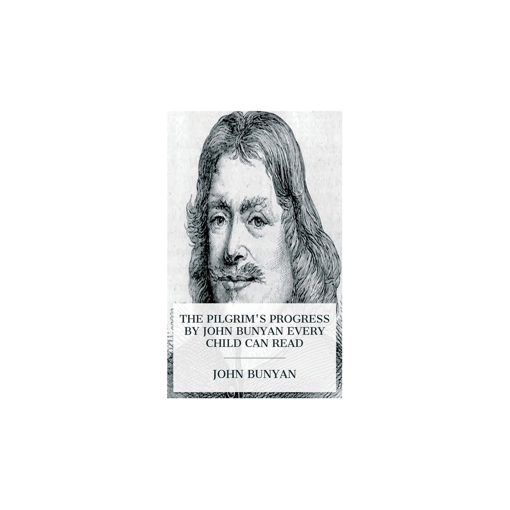 The Pilgrims Progress by John Bunyan Every Child Can Read - by John Bunyan & Jesse Lyman Hurlbut (Paperback)