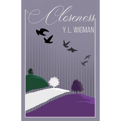 Closeness - by  Y L Wigman (Paperback)