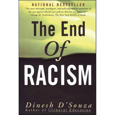 The End of Racism - by  Dinesh D'Souza (Paperback)