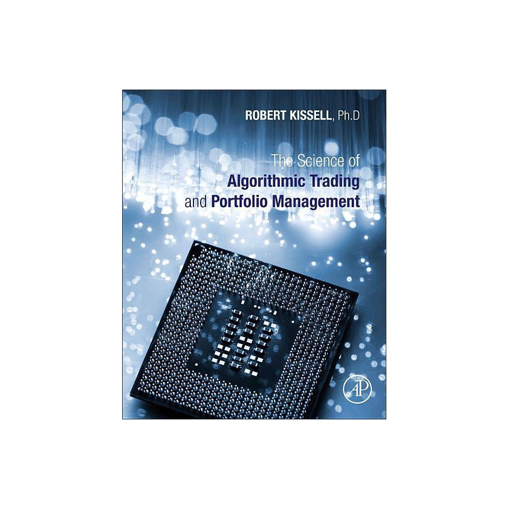 ISBN 9780124016897 product image for The Science of Algorithmic Trading and Portfolio Management - by Robert Kissell  | upcitemdb.com