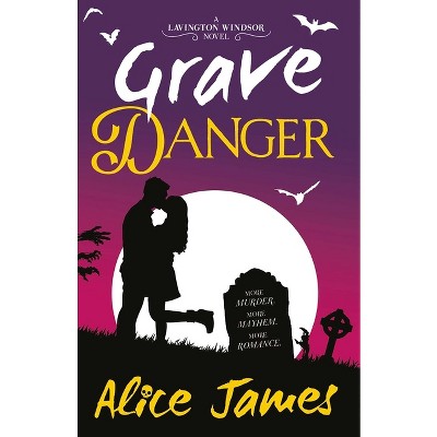 Grave Danger - (The Lavington Windsor Mysteries) by  Alice James (Paperback)