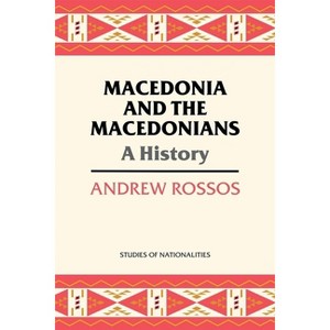 Macedonia and the Macedonians - (Studies of Nationalities) by  Andrew Rossos (Paperback) - 1 of 1