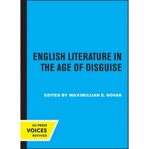 English Literature in the Age of Disguise - (Clark Library Professorship, UCLA) by  Maximillian E Novak (Paperback) - 1 of 1