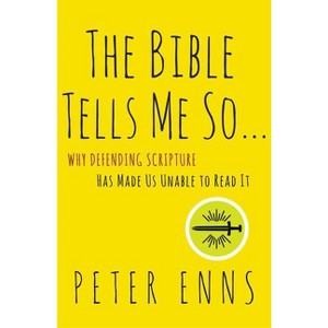 The Bible Tells Me So - by  Peter Enns (Paperback) - 1 of 1