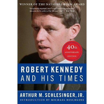 Robert Kennedy and His Times: 40th Anniversary Edition - 40th Edition by  Arthur M Schlesinger (Paperback)