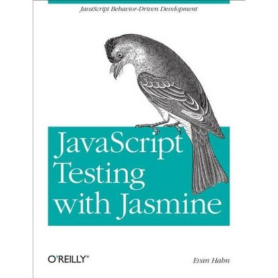 JavaScript Testing with Jasmine - by  Evan Hahn (Paperback)