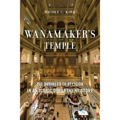 Wanamaker's Temple - by  Nicole C Kirk (Hardcover)