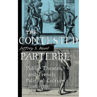The Contested Parterre - by  Jeffrey S Ravel (Hardcover)