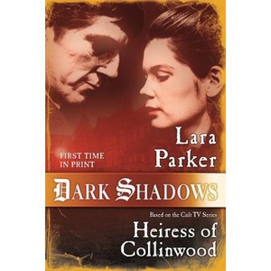 Dark Shadows: Heiress of Collinwood - by  Lara Parker (Paperback) - 1 of 1