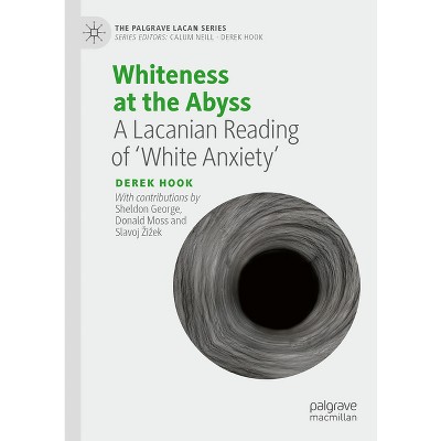 Whiteness at the Abyss - (Palgrave Lacan) by  Derek Hook (Hardcover)