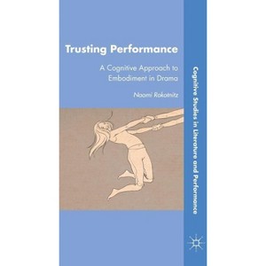 Trusting Performance - (Cognitive Studies in Literature and Performance) by  N Rokotnitz (Hardcover) - 1 of 1