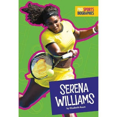 Serena Williams - (Pro Sports Biographies) by  Elizabeth Raum (Paperback)