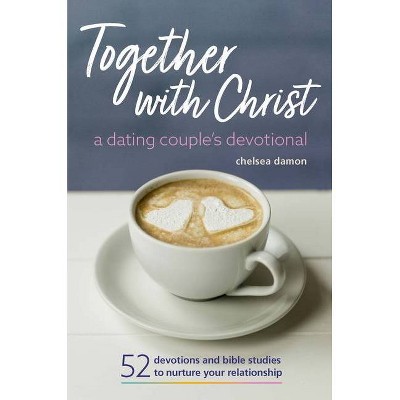 Together with Christ: A Dating Couples Devotional - by  Chelsea Damon (Paperback)