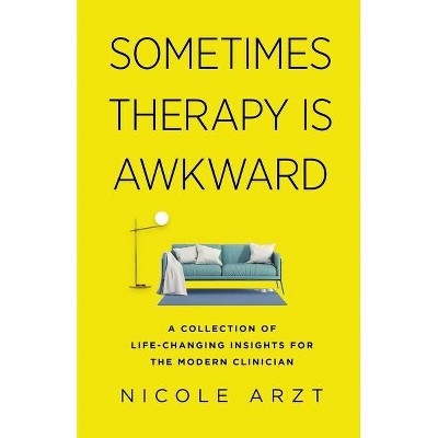 Sometimes Therapy Is Awkward - by  Nicole Arzt (Paperback)