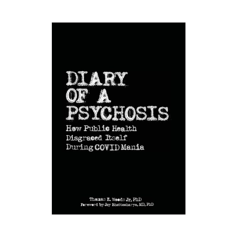 Diary of a Psychosis - by  Thomas E Woods (Hardcover), 1 of 2