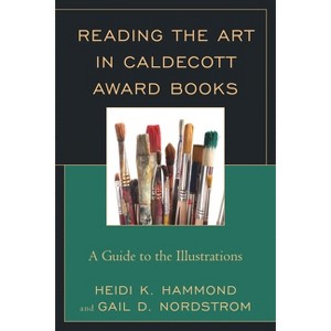 Reading the Art in Caldecott Award Books - by  Heidi K Hammond & Gail D Nordstrom (Paperback) - 1 of 1