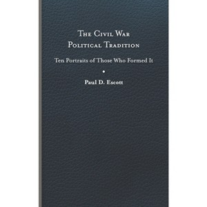 The Civil War Political Tradition - (Nation Divided) by Paul D Escott - 1 of 1
