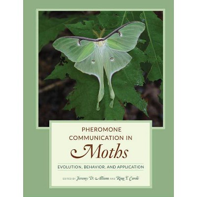 Pheromone Communication in Moths - by  Jeremy D Allison & Ring T Carde (Hardcover)