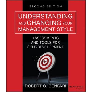 Understanding and Changing Your Management Style - (J-B Warren Bennis) 2nd Edition by  Robert C Benfari (Paperback) - 1 of 1