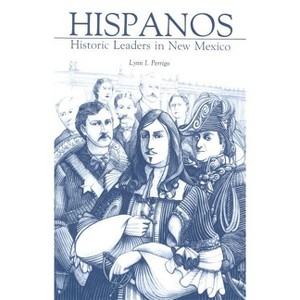 Hispanos - (Historic Leaders in New Mexico) by  Lynn I Perrigo (Paperback) - 1 of 1