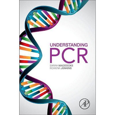 Understanding PCR - by  Sarah Maddocks & Rowena Jenkins (Paperback)