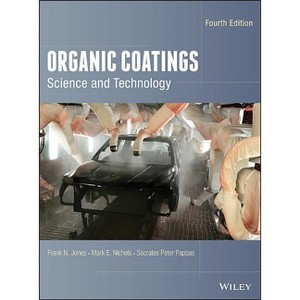Organic Coatings - 4th Edition by  Frank N Jones & Mark E Nichols & Socrates Peter Pappas (Hardcover) - 1 of 1
