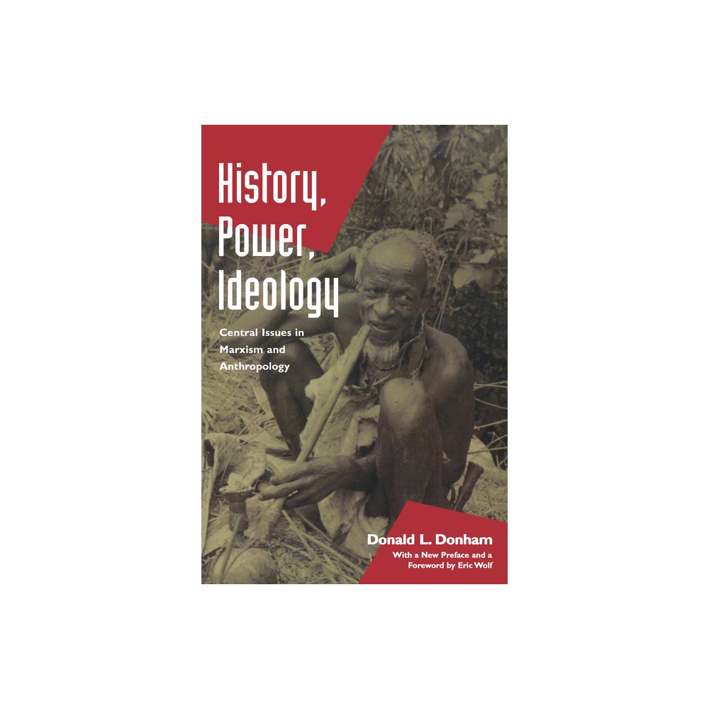 History, Power, Ideology - by Donald L Donham (Paperback)