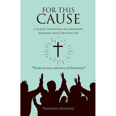 For This Cause - by  Temidayo Adewole (Paperback)