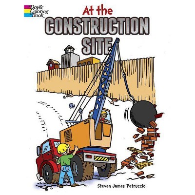 At the Construction Site - (Dover Pictorial Archives) by  Steven James Petruccio (Paperback)