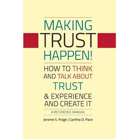 Making Trust Happen! - (Making Happen ...) by  Jerome S Paige & Cynthia O Pace (Paperback) - image 1 of 1