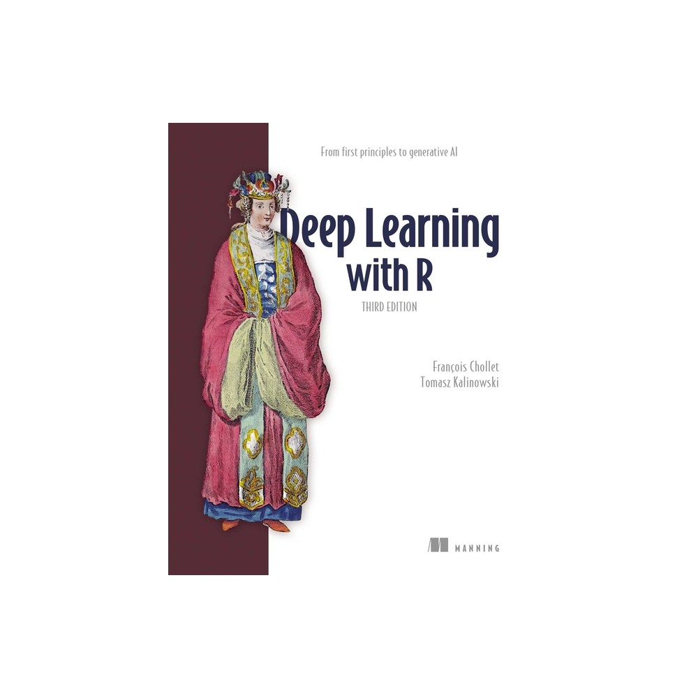 Deep Learning with R, Third Edition - by François Chollet & Tomasz Kalinowski (Paperback)
