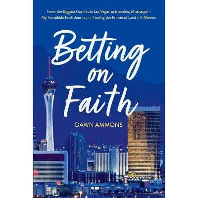 Betting on Faith - by  Dawn Ammons (Paperback)