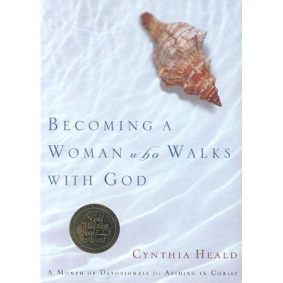  Becoming a Woman Who Walks with God - (Bible Studies: Becoming a Woman) by  Cynthia Heald (Paperback) 