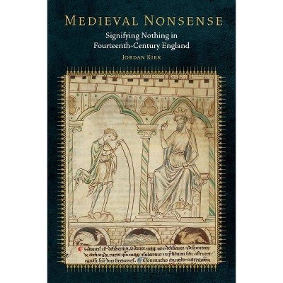 Medieval Nonsense - (Fordham Medieval Studies) by  Jordan Kirk (Hardcover)