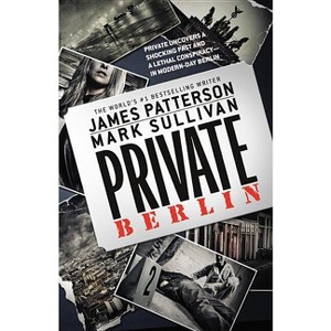 Private Berlin - (Private Novel) by  James Patterson & Mark Sullivan (Paperback) - 1 of 1
